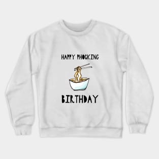 Happy Phocking Birthday Crewneck Sweatshirt